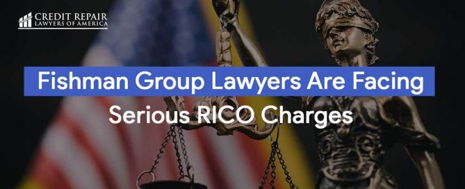 Fishman Group Lawyers Are Facing Serious RICO Charges