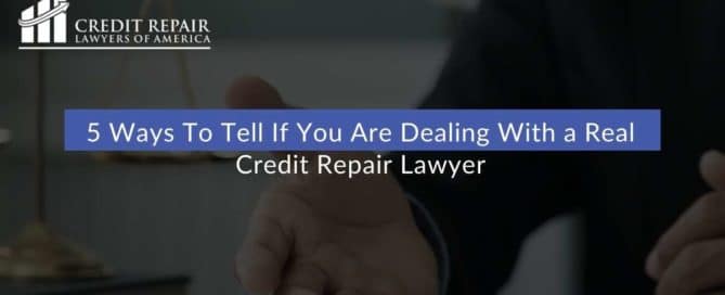 5 Ways To Tell If You Are Dealing With a Credit Repair Lawyer
